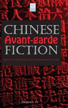 Hardcover Chinese Avant-garde Fiction: Quest for Historicity and Transcendent Truth Book
