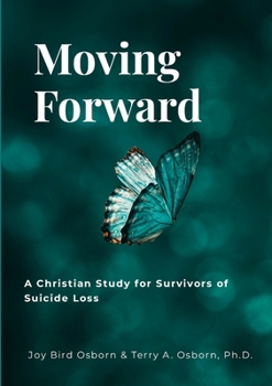 Paperback Moving Forward: A Christian Study for Survivors of Suicide Loss Book