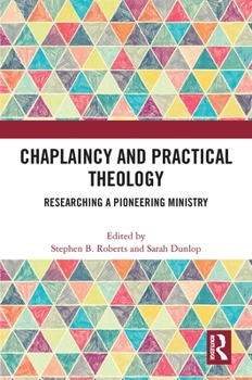 Hardcover Chaplaincy and Practical Theology: Researching a Pioneering Ministry Book