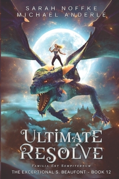 Ultimate Resolve - Book #12 of the Exceptional S. Beaufont