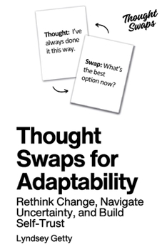 Thought Swaps for Adaptability: Rethink Change, Navigate Uncertainty, and Build Self-Trust