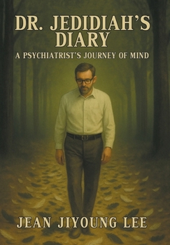 Hardcover Dr. Jedidiah's Diary: A Psychiatrist's Journey of Mind Book