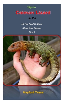 Paperback Tips to Caiman Lizard as Pet: All You Need To Know About Your Caiman Lizard Book