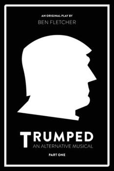 Paperback TRUMPED (An Alternative Musical), Part One Book