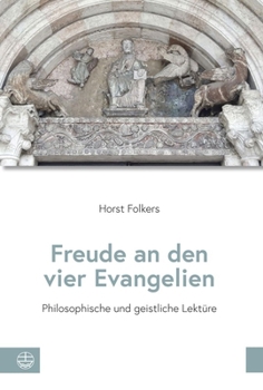 Paperback Freude an Den Vier Evangelien: Philosophische Und Geistliche Lekture [German] Book