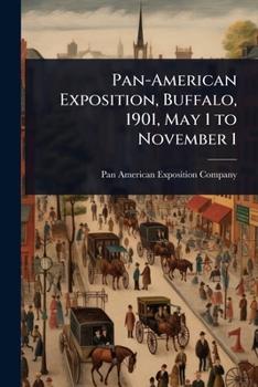 Paperback Pan-American Exposition, Buffalo, 1901, May 1 to November 1 Book