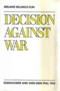 Hardcover Decision Against War: Eisenhower and Dien Bien Phu, 1954 Book