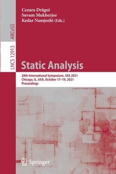 Paperback Static Analysis: 28th International Symposium, SAS 2021, Chicago, Il, Usa, October 17-19, 2021, Proceedings Book
