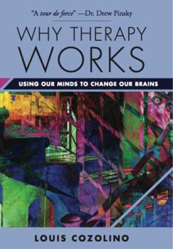 Hardcover Why Therapy Works: Using Our Minds to Change Our Brains Book