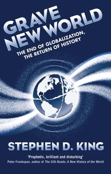 Hardcover Grave New World: The End of Globalization, the Return of History Book