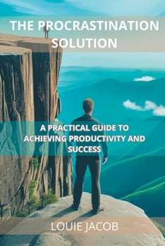 Paperback The Procrastination Solution: A Practical Guide to Achieving Productivity and Success [Large Print] Book