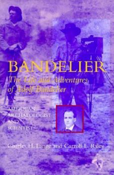 Hardcover The Life and Adventures of Adolph F. Bandelier, American Archaeologist and Scientist Book
