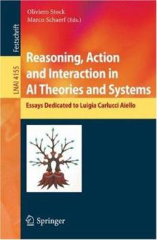 Paperback Reasoning, Action and Interaction in AI Theories and Systems: Essays Dedicated to Luigia Carlucci Aiello Book