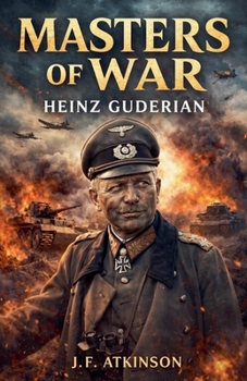 Masters of War: Heinz Guderian