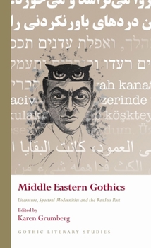 Middle Eastern Gothics: Literature, Spectral Modernities and the Restless Past - Book  of the Gothic Literary Studies