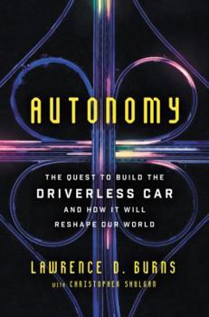 Hardcover Autonomy: The Quest to Build the Driverless Car--And How It Will Reshape Our World Book