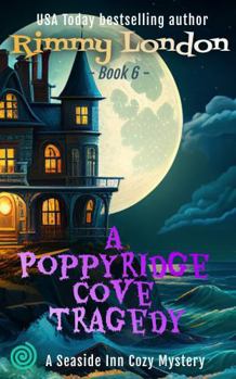 A Poppyridge Cove Tragedy: A Creepy Cozy Mystery (Creepy Cozy Mysteries) - Book #6 of the Poppyridge Cove