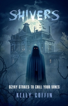 Shivers: Scary Stories to Chill Your Bones
