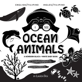 Paperback I See Ocean Animals: Bilingual (English / Filipino) (Ingles / Filipino) A Newborn Black & White Baby Book (High-Contrast Design & Patterns) [Filipino] [Large Print] Book