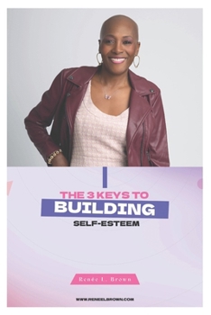 The 3 Keys to Building Self-Esteem