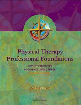 Paperback Physical Therapy Professional Foundations: Keys to Success in School and Career Book