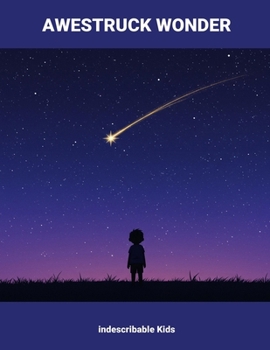 Paperback Awestruck Wonder: Indescribable Kids Book