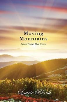 Paperback Moving Mountains: Keys to Prayer That Works! Book