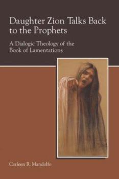 Paperback Daughter Zion Talks Back to the Prophets: A Dialogic Theology of the Book of Lamentations Book