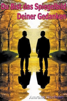 Paperback Du Bist das Spiegelbild Deiner Gedanken [German] Book