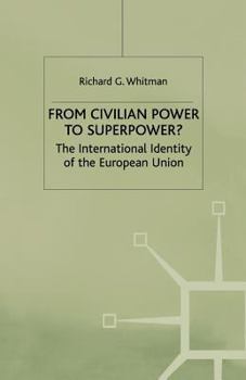 From Civilian Power To Superpower?: The International Identity of the European Union
