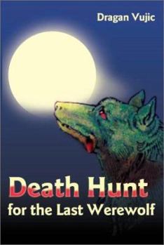 Paperback Death Hunt for the Last Werewolf Book