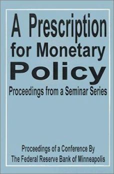 Paperback A Prescription for Monetary Policy: Proceedings from a Seminar Series Book
