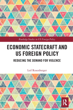Paperback Economic Statecraft and US Foreign Policy: Reducing the Demand for Violence Book