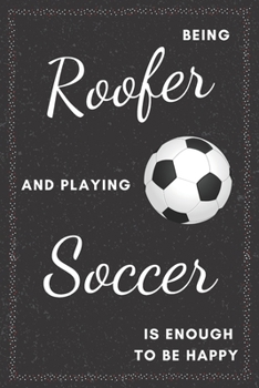 Paperback Roofer & Soccer Notebook: Funny Gifts Ideas for Men on Birthday Retirement or Christmas - Humorous Lined Journal to Writing Book