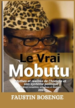 Paperback Le Vrai Mobutu: Mythes et réalités de l'homme et de son système politique [French] Book