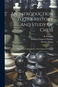 Paperback An Introduction To The History And Study Of Chess: With Copious Descriptions, Etymological & Practical Book