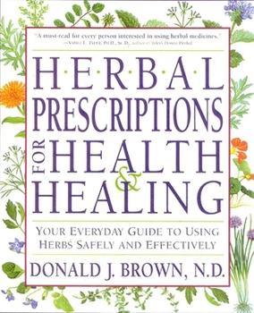 Paperback Herbal Prescriptions for Health and Healing: Your Everyday Guide to Using Herbs Safely and Effectively Book
