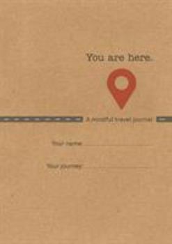 Paperback You Are Here: A Mindful Travel Journal Book