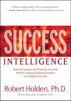 Hardcover Success Intelligence: Essential Lessons and Practices from the World's Leading Coaching Program on Authentic Success Book