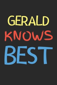 Gerald Knows Best: Lined Journal, 120 Pages, 6 x 9, Gerald Personalized Name Notebook Gift Idea, Black Matte Finish (Gerald Knows Best Journal)