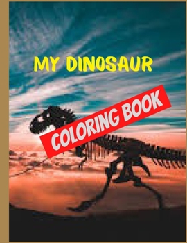 Paperback My Dinosaur Coloring Book: Book ipacked with dinosaurs and other prehistoric creatures that kids can color Book