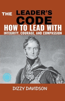 Paperback The Leader's Code: How To Lead With Integrity, Courage, And Compassion Book