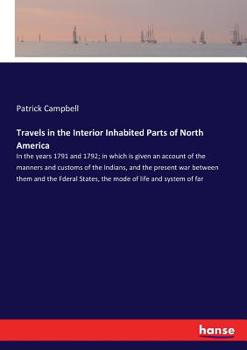 Paperback Travels in the Interior Inhabited Parts of North America: In the years 1791 and 1792; in which is given an account of the manners and customs of the I Book