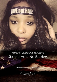 Hardcover Freedom, Liberty and Justice Should Hold No Barriers: What Doesn't Divide Us, Will Unite Us Book