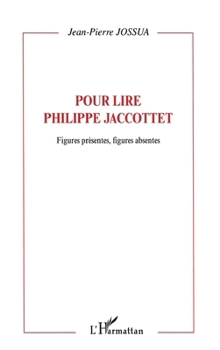 Paperback Figures présentes, figures absentes: Pour lire Philippe Jaccottet [French] Book