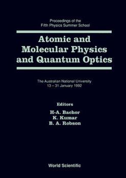 Hardcover Atomic and Molecular Physics and Quantum Optics - Proceedings of the Fifth Physics Summer School Book