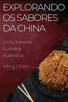 Paperback Explorando os Sabores da China: Uma Jornada Culinária Autêntica [Portuguese] Book