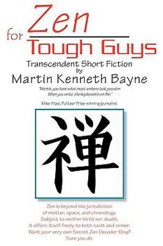 Paperback Zen for Tough Guys: Transcendent Short Fiction Book