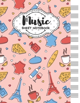 Paperback Music Sheet Notebook: Blank Staff Manuscript Paper with France Themed Cover Design Book