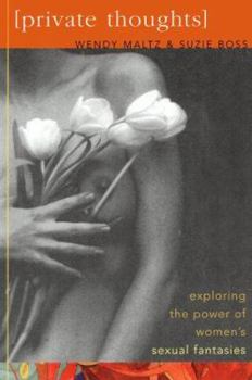Paperback Private Thoughts: Exploring the Power of Women's Sexual Fantasies Book